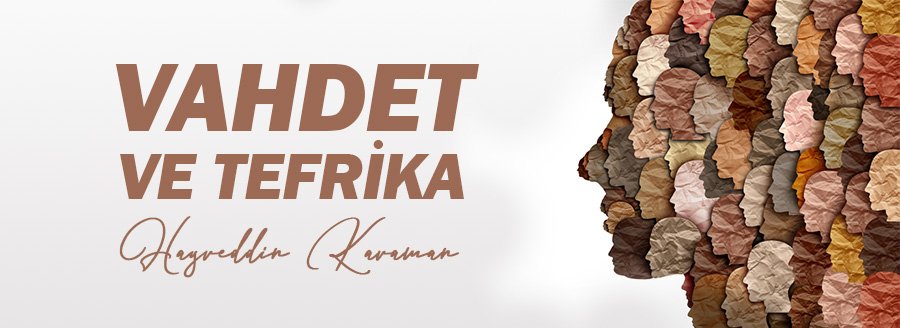 VAHDET VE TEFRİKA